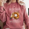 Never Underestimate An Old Man Who Still Plays Baseball Comfort Colors Sweatshirt Orchid