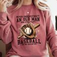 Never Underestimate Old Man Plays Baseball In His Seventies Comfort Colors Sweatshirt Orchid