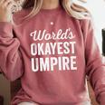 Worlds Okayest Umpire Sarcastic Baseball Game Official Comfort Colors Sweatshirt Orchid Worlds Okayest Umpire Sarcastic Baseball Game Official Comfort Colors Sweatshirt Orchid