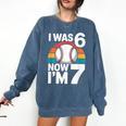 I Was 6 Now Im 7 Baseball Birthday Age 7 Comfort Colors Sweatshirt Blue Jean