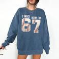 I Was 6 Now I'm 7 Year Old Birthday 67 Meme Baseball Bday Comfort Colors Sweatshirt Blue Jean I Was 6 Now I'm 7 Year Old Birthday 67 Meme Baseball Bday Comfort Colors Sweatshirt Blue Jean