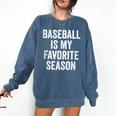 Baseball Is My Favorite Season Baseball Player Comfort Colors Sweatshirt Blue Jean Baseball Is My Favorite Season Baseball Player Comfort Colors Sweatshirt Blue Jean