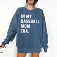 In My Baseball Mom Era Son Baseball Player Pitcher Catcher Comfort Colors Sweatshirt Blue Jean In My Baseball Mom Era Son Baseball Player Pitcher Catcher Comfort Colors Sweatshirt Blue Jean