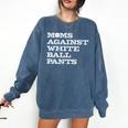 Baseball Moms Against Ball Pants Comfort Colors Sweatshirt Blue Jean