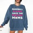 Baseball Players Have The Prettiest Moms Baseball Moms Comfort Colors Sweatshirt Blue Jean Baseball Players Have The Prettiest Moms Baseball Moms Comfort Colors Sweatshirt Blue Jean