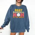 Best Baseball Mom In The World Baseball Comfort Colors Sweatshirt Blue Jean