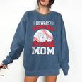 Beware Serious Baseball Mom Game Cheerleading Family Comfort Colors Sweatshirt Blue Jean