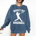 Built By Baseball Baseball For Men Women Boys Players Comfort Colors Sweatshirt Blue Jean Built By Baseball Baseball For Men Women Boys Players Comfort Colors Sweatshirt Blue Jean