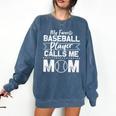 Cute My Favorite Baseball Player Calls Me Mom Baseball Moms Comfort Colors Sweatshirt Blue Jean