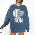 Cute Favorite Baseball Player Is My Son Women Men Comfort Colors Sweatshirt Blue Jean Cute Favorite Baseball Player Is My Son Women Men Comfort Colors Sweatshirt Blue Jean