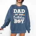 Dad Of The Birthday Boy Baseball Bday Family Comfort Colors Sweatshirt Blue Jean