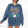 My Favorite Baseball Player Calls Me Mom Baseball Mom Premium Comfort Colors Sweatshirt Blue Jean