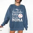 My Favorite Player Calls Me Nona Baseball Player Comfort Colors Sweatshirt Blue Jean
