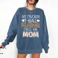 My Favorite T-Ball Player Calls Me Mom Baseball Mom Tee Ball Comfort Colors Sweatshirt Blue Jean My Favorite T-Ball Player Calls Me Mom Baseball Mom Tee Ball Comfort Colors Sweatshirt Blue Jean
