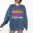 I'm A Baseball Mom Of Course I'm Broke Baseball Mom Premium Comfort Colors Sweatshirt Blue Jean