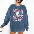 I'm a Baseball Mom We Don't Do That Keep Calm Thing Comfort Colors Sweatshirt Blue Jean