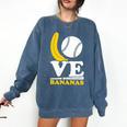 Love Bananas Banana Baseball Comfort Colors Sweatshirt Blue Jean Love Bananas Banana Baseball Comfort Colors Sweatshirt Blue Jean