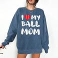 I LOVE MY BASEBALL MOM Comfort Colors Sweatshirt Blue Jean I LOVE MY BASEBALL MOM Comfort Colors Sweatshirt Blue Jean