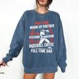Part Time Warm Up Partner Pitching Baseball Full Time Dad Comfort Colors Sweatshirt Blue Jean Part Time Warm Up Partner Pitching Baseball Full Time Dad Comfort Colors Sweatshirt Blue Jean