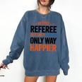 Retired Basketball Referee For Baseball Refs Comfort Colors Sweatshirt Blue Jean Retired Basketball Referee For Baseball Refs Comfort Colors Sweatshirt Blue Jean