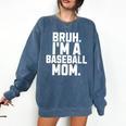 Sarcastic Bruh Baseball Mom Fan Gear For Mama Life Comfort Colors Sweatshirt Blue Jean Sarcastic Bruh Baseball Mom Fan Gear For Mama Life Comfort Colors Sweatshirt Blue Jean