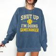 Shut Up I'm Doing Gamechanger Baseball Softball Cheer Comfort Colors Sweatshirt Blue Jean Shut Up I'm Doing Gamechanger Baseball Softball Cheer Comfort Colors Sweatshirt Blue Jean