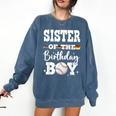 Sister Of The Birthday Boy Baseball Bday Family Comfort Colors Sweatshirt Blue Jean