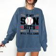 If My Son Hits I Will Yell Loud Baseball Mom Comfort Colors Sweatshirt Blue Jean If My Son Hits I Will Yell Loud Baseball Mom Comfort Colors Sweatshirt Blue Jean