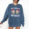 Stop Staring At My Balls Comedy Christmas Baseball Comfort Colors Sweatshirt Blue Jean Stop Staring At My Balls Comedy Christmas Baseball Comfort Colors Sweatshirt Blue Jean