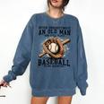 Never Underestimate Old Man Plays Baseball In His Seventies Comfort Colors Sweatshirt Blue Jean