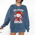 Valentines Day Six Seven Bruh 6 7 Meme Baseball Drip Boys Comfort Colors Sweatshirt Blue Jean
