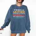 When A Mother Signs Child Up For Baseball Baseball Mom Premium Comfort Colors Sweatshirt Blue Jean When A Mother Signs Child Up For Baseball Baseball Mom Premium Comfort Colors Sweatshirt Blue Jean