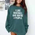 I Like Baseball And Maybe 3 People Baseball Player Comfort Colors Sweatshirt Chalky Mint