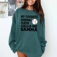 My Favorite Baseball Player Calls Me Gamma Comfort Colors Sweatshirt Chalky Mint