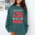 My Favorite T-Ball Player Calls Me Mama Baseball Mom Comfort Colors Sweatshirt Chalky Mint My Favorite T-Ball Player Calls Me Mama Baseball Mom Comfort Colors Sweatshirt Chalky Mint