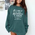 It's Okay If You Think Baseball Is Boring It's Kind Of A Comfort Colors Sweatshirt Chalky Mint
