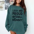 Loud & Proud Baseball Mommy Sports Lover Mom Women Comfort Colors Sweatshirt Chalky Mint Loud & Proud Baseball Mommy Sports Lover Mom Women Comfort Colors Sweatshirt Chalky Mint