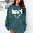 No Place Like Home Baseball Home Plate Comfort Colors Sweatshirt Chalky Mint No Place Like Home Baseball Home Plate Comfort Colors Sweatshirt Chalky Mint