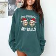 Stop Staring At My Balls Comedy Christmas Baseball Comfort Colors Sweatshirt Chalky Mint Stop Staring At My Balls Comedy Christmas Baseball Comfort Colors Sweatshirt Chalky Mint