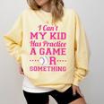 I Can't My Kid Has Practice A Game Or Something Baseball Mom Comfort Colors Sweatshirt Blue Spruce I Can't My Kid Has Practice A Game Or Something Baseball Mom Comfort Colors Sweatshirt Blue Spruce