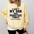 I Can't My Son Has Practice Today Baseball Mom Comfort Colors Sweatshirt Blue Spruce I Can't My Son Has Practice Today Baseball Mom Comfort Colors Sweatshirt Blue Spruce