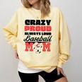Crazy Proud Always Loud Baseball Mom Saying Premium Comfort Colors Sweatshirt Blue Spruce