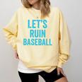 Let's Ruin Baseball Baseball Humor Sarcastic Baseball Premium Tri-Blend Comfort Colors Sweatshirt Blue Spruce Let's Ruin Baseball Baseball Humor Sarcastic Baseball Premium Tri-Blend Comfort Colors Sweatshirt Blue Spruce