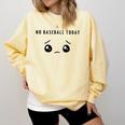 No Baseball Today Minimalist Sad Face Baseball Lover Comfort Colors Sweatshirt Blue Spruce No Baseball Today Minimalist Sad Face Baseball Lover Comfort Colors Sweatshirt Blue Spruce