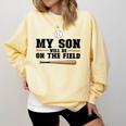 My Son Will Be On The Field Baseball Mom Comfort Colors Sweatshirt Blue Spruce