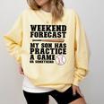 Weekend Forecast My Son Has Practice Baseball Mom Comfort Colors Sweatshirt Blue Spruce Weekend Forecast My Son Has Practice Baseball Mom Comfort Colors Sweatshirt Blue Spruce