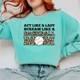 Act Like a Lady Scream Like a Baseball Mom Mother Comfort Colors Sweatshirt Butter