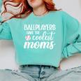 Ballplayers Have The Coolest Moms Baseball Mom Comfort Colors Sweatshirt Butter Ballplayers Have The Coolest Moms Baseball Mom Comfort Colors Sweatshirt Butter