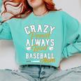 Baseball Mom Crazy Proud Always Loud Mother's Day Premium Comfort Colors Sweatshirt Butter