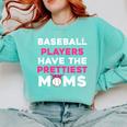 Baseball Players Have The Prettiest Moms Baseball Moms Comfort Colors Sweatshirt Butter Baseball Players Have The Prettiest Moms Baseball Moms Comfort Colors Sweatshirt Butter